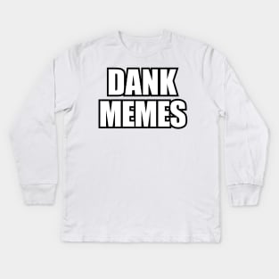 Dank Memes Kids Long Sleeve T-Shirt